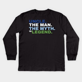 Uncle The Man The Myth The Legend Kids Long Sleeve T-Shirt